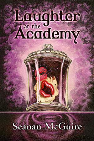 Laughter at the Academy by Seanan McGuire