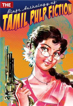 The Blaft Anthology of Tamil Pulp Fiction, Vol. 1 by Rakesh Khanna