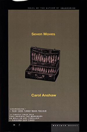 Seven Moves by Carol Anshaw