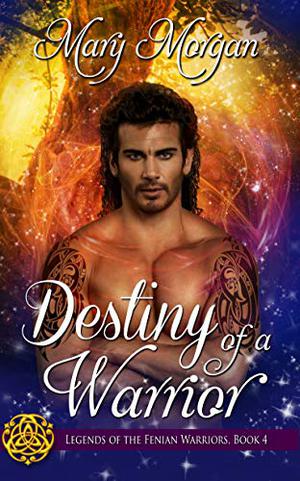 Destiny of a Warrior (Legends of the Fenian Warriors #4)