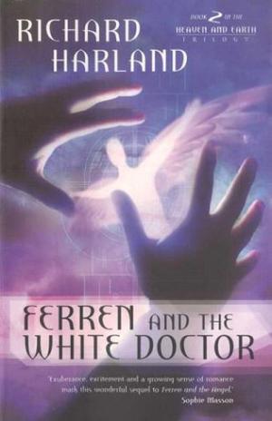 Ferren & The White Doctor (Heaven and Earth Trilogy #2)