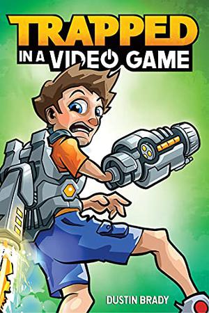Trapped in a Video Game Book 1 by Dustin Brady, Brady Jesse