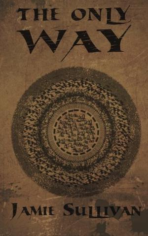 The Only Way by Jamie Sullivan