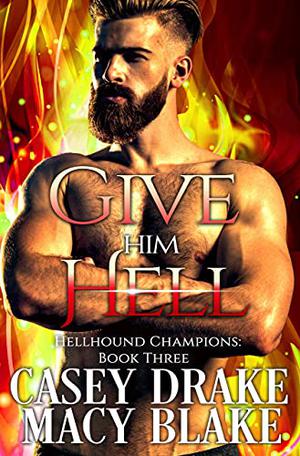 Give Him Hell by Casey Drake, Macy Blake