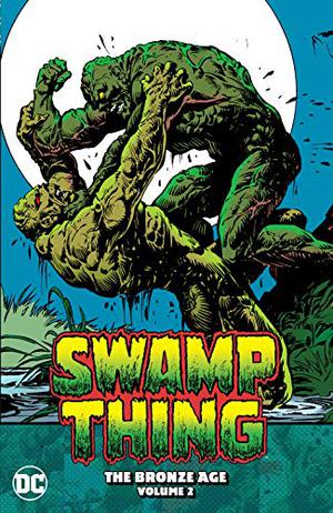 Swamp Thing: The Bronze Age, Vol. 2 by David Micheline, Gerry Conway, David Anthony Kraft, Steve Englehart, Bob Haney, Martin Pasko, Carla Conway, Néstor Redondo, Keith Giffen, Jim Aparo, Mike Nasser, Murphy Anderson, Ernie Chan