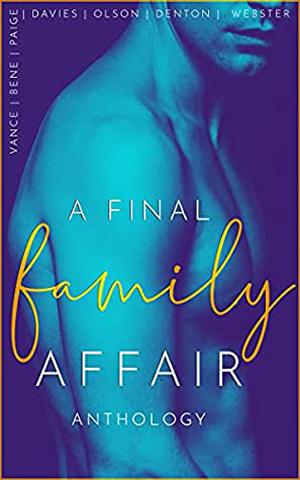 A Final Family Affair: An Extreme Taboo Anthology by A.A. Davies, Yolanda Olson, Ally Vance, Cole Denton, K. Webster, Jennifer Bene, Winter Paige