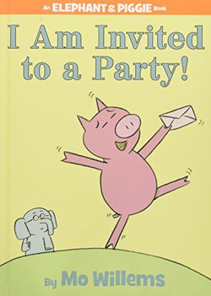 I Am Invited to a Party! (Elephant & Piggie #3)