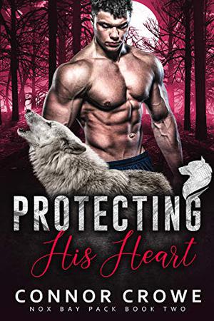 Protecting His Heart (Nox Bay Pack #2)