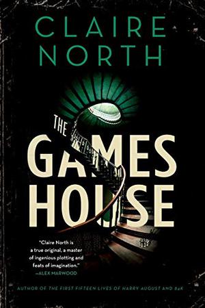 The Gameshouse by Claire North