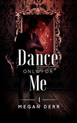 Dance Only for Me (Dance with the Devil #4)
