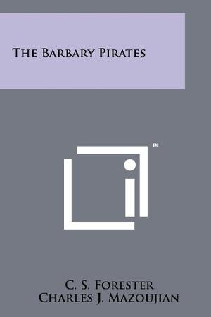 The Barbary Pirates by C.S. Forester
