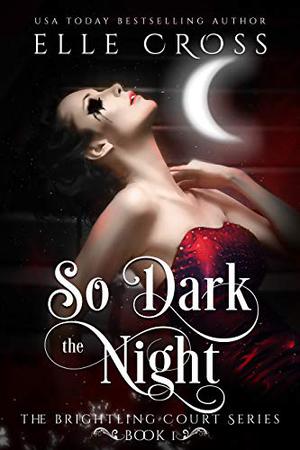 So Dark the Night by Elle Cross