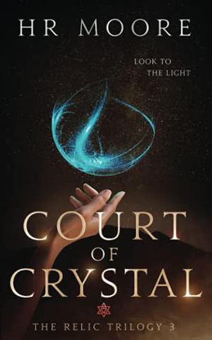 Court of Crystal by H.R. Moore