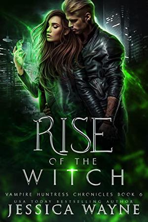 Rise of the Witch (Vampire Huntress Chronicles #6)