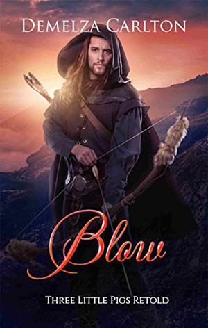 Blow: Three Little Pigs Retold (Romance a Medieval Fairytale #9)