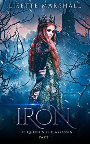 Iron (The Queen & The Assassin #1)