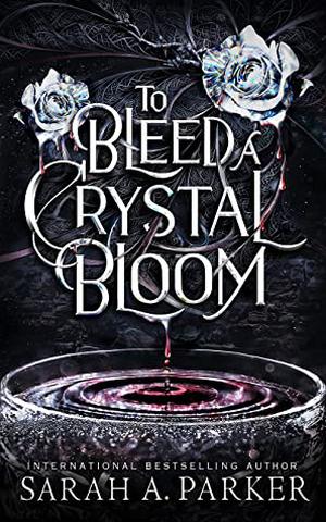 To Bleed a Crystal Bloom (Crystal Bloom #1)