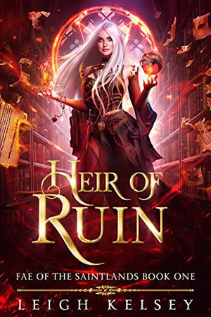 Heir of Ruin (Fae of the Saintlands #1)