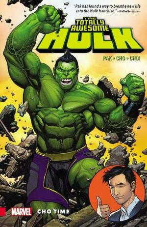The Totally Awesome Hulk, Vol. 1: Cho Time (The Totally Awesome Hulk Collected Editions #1)