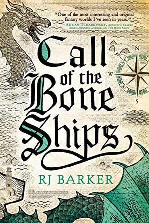 Call of the Bone Ships by R.J. Barker