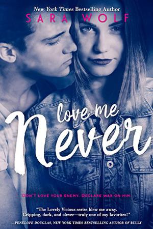 Love Me Never by Sara Wolf