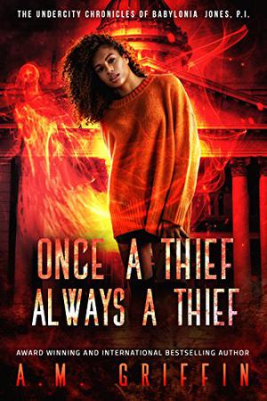 Once a Thief, Always a Thief (The Undercity Chronicles of Babylonia Jones P.I. #3)