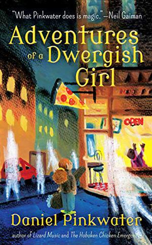 Adventures of a Dwergish Girl by Daniel Pinkwater