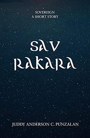 SAV RAKARA by Juddy Anderson C. Punzalan