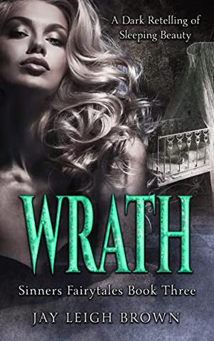 Wrath: A Sleeping Beauty Retelling (Sinners Fairytale Retellings #3)