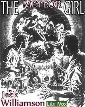 The Meteor Girl by Jack Williamson