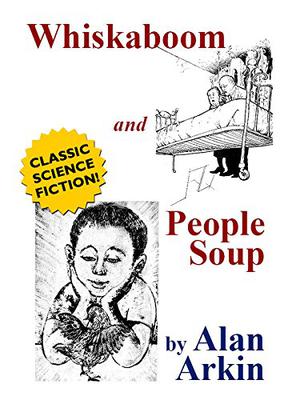 Whiskaboom and People Soup by Alan Arkin