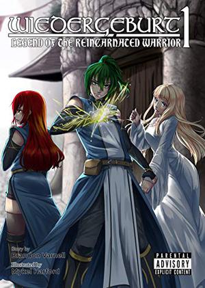 WIEDERGEBURT: Legend of the Reincarnated Warrior 1 (WIEDERGEBURT: Legend of the Reincarnated Warrior #1)