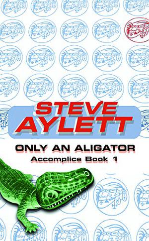 Only an Alligator (Accomplice #1)