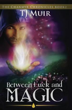 Between Luck and Magic by T.J. Muir