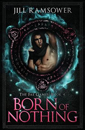 Born of Nothing (Fae Games #4)
