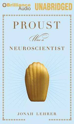 Proust Was a Neuroscientist by Jonah Lehrer, Dan John Miller