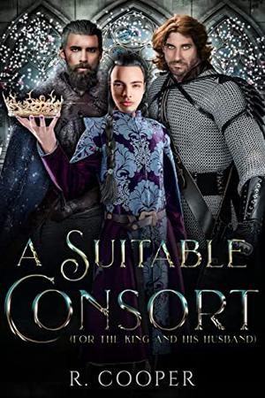A Suitable Consort [For the King and His Husband] by R. Cooper