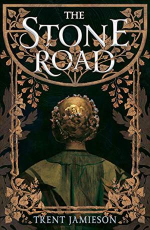 The Stone Road by Trent Jamieson