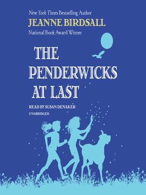The Penderwicks at Last by Jeanne Birdsall, Susan Denaker