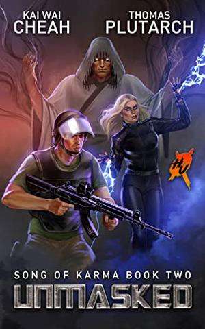 Unmasked: A Superhero Vigilante Thriller  (Heroes Unleashed: Song of Karma Book 2) by Kai Wai Cheah, Thomas Plutarch