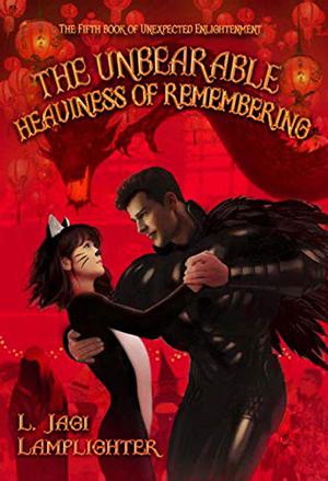 The Unbearable Heaviness of Remembering by L. Jagi Lamplighter