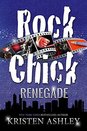 Rock Chick Renegade by Kristen Ashley
