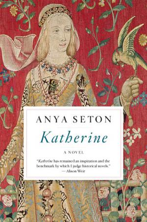 Katherine by Anya Seton, Philippa Gregory