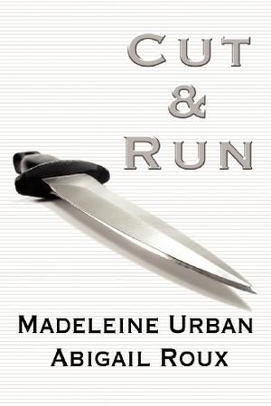 Cut & Run by Madeleine Urban, Abigail Roux