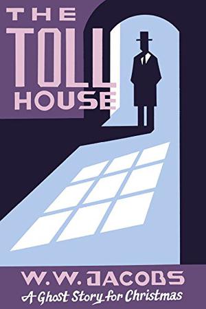 The Toll House: A Ghost Story for Christmas (The Haunted Bookshelf: A Ghost Story For Christmas #7)