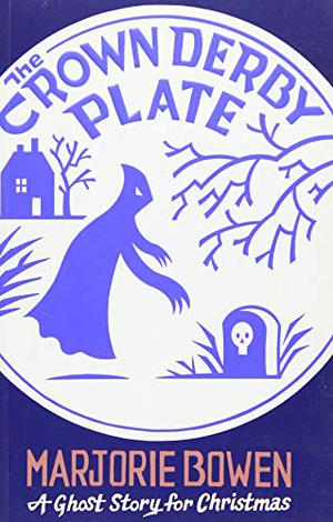 The Crown Derby Plate: A Ghost Story for Christmas by Marjorie Bowen