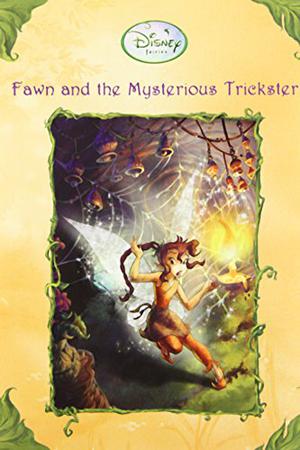 Fawn and the Mysterious Trickster (Tales of Pixie Hollow #13)