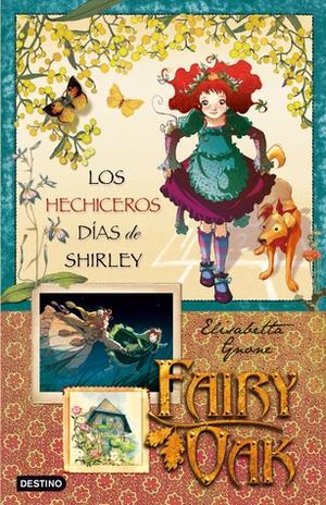 Fairy Oak. Los Hechiceros Días De Shirley. by Elisabetta Gnone