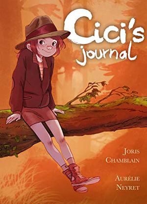 Cici's Journal: The Adventures of a Writer-In-Training by Joris Chamblain, Aurélie Neyret