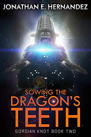 Sowing the Dragon's Teeth (Gordian Knot #2)